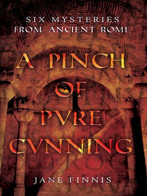 cover image of A Pinch of Pure Cunning: Six Mysteries from Ancient Rome